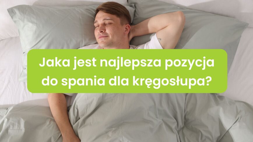 Jaka jest najlepsza pozycja do spania dla kręgosłupa?