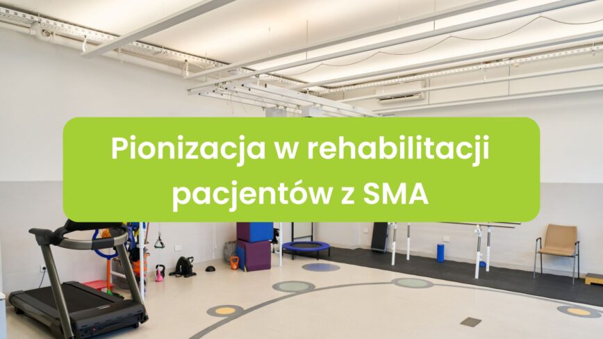 Pionizacja w rehabilitacji pacjentów z SMA