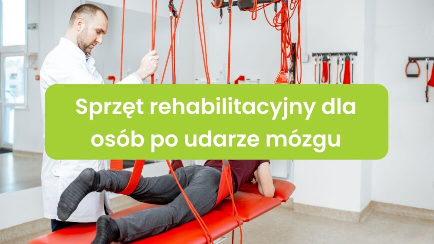 Sprzęt rehabilitacyjny dla osób po udarze mózgu